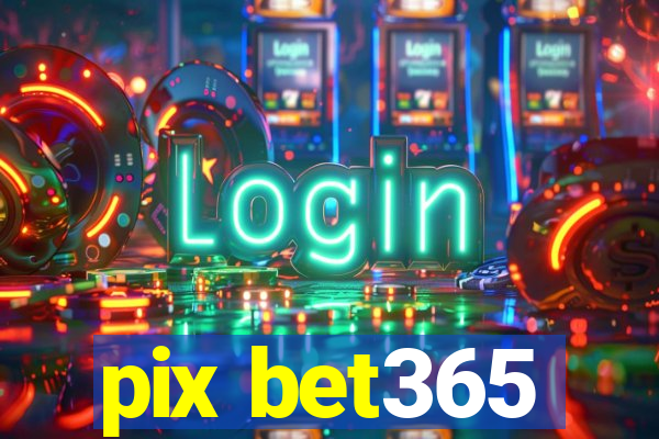 pix bet365