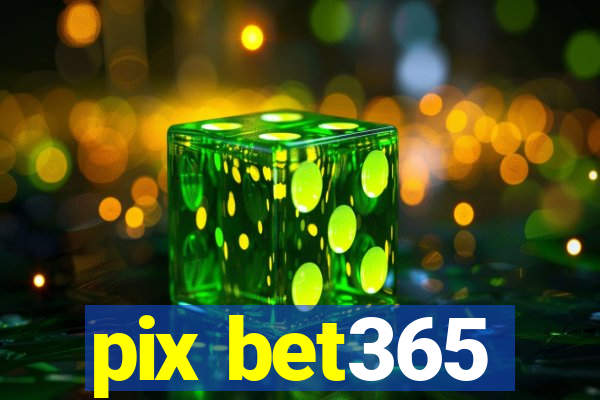 pix bet365