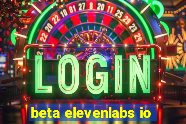 beta elevenlabs io