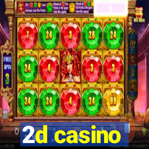 2d casino