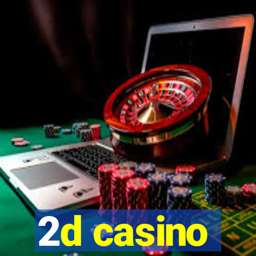 2d casino