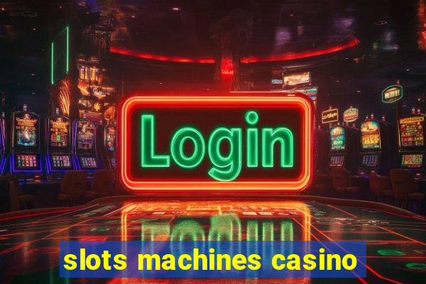 slots machines casino