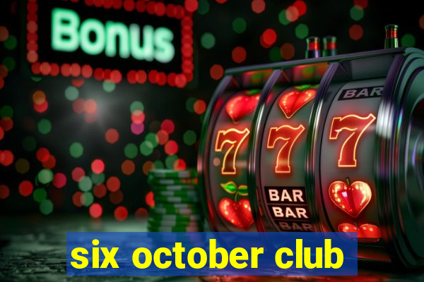 six october club