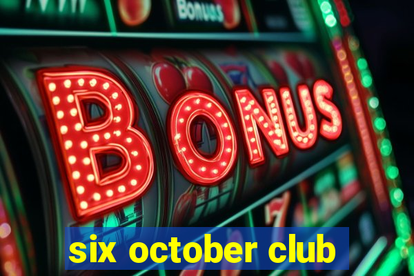 six october club