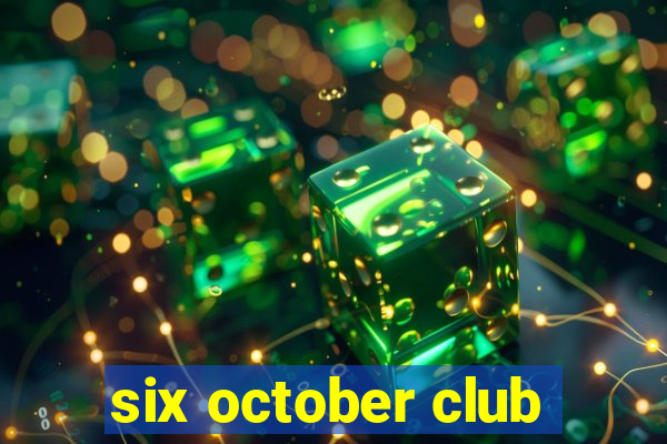 six october club