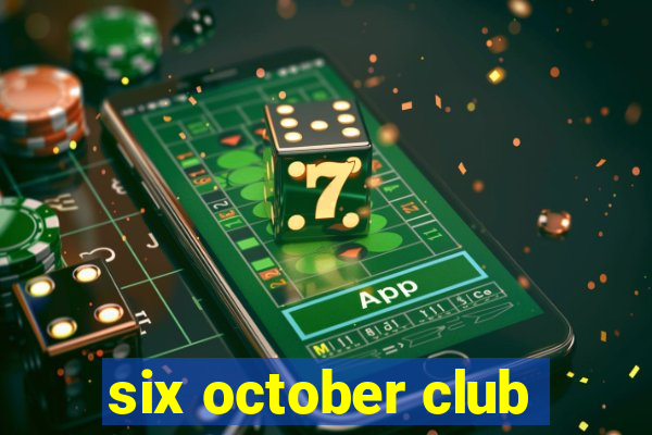 six october club