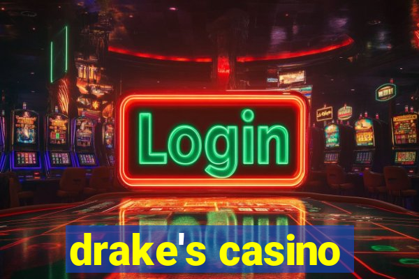 drake's casino