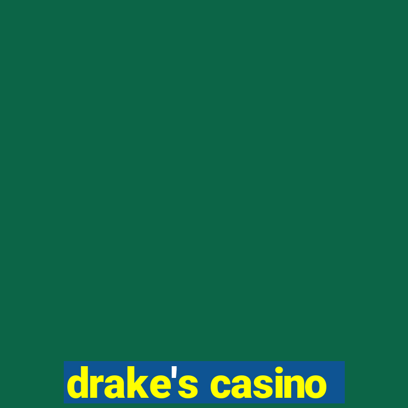 drake's casino