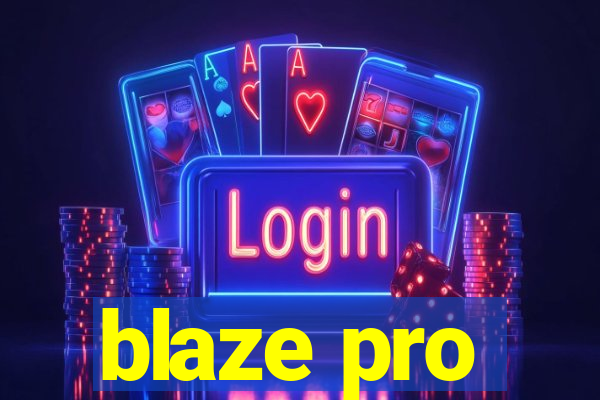 blaze pro