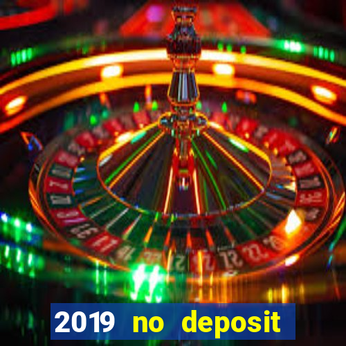 2019 no deposit casino bonus