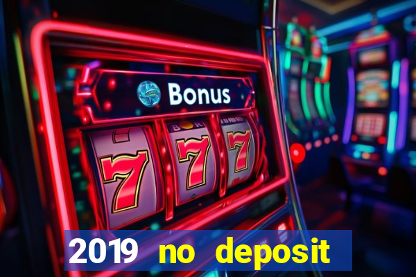 2019 no deposit casino bonus