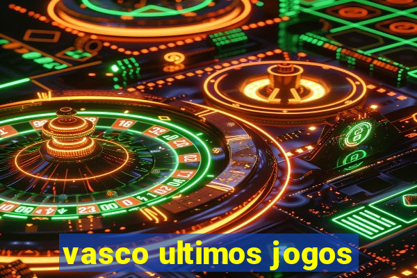 vasco ultimos jogos