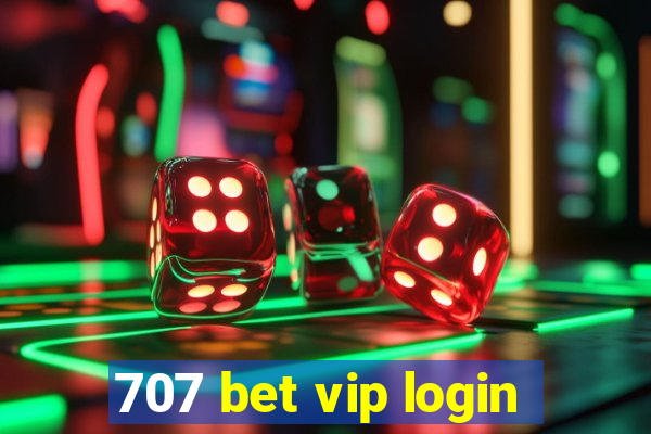 707 bet vip login