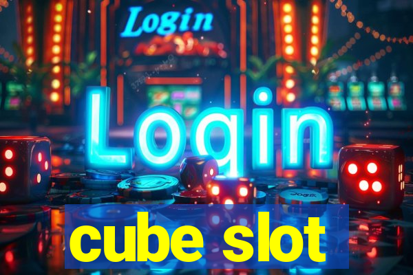 cube slot