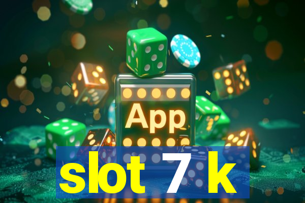 slot 7 k