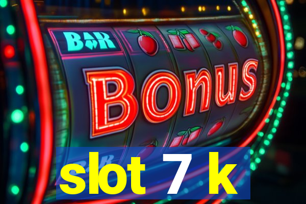 slot 7 k