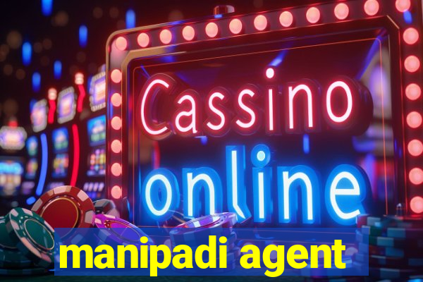 manipadi agent