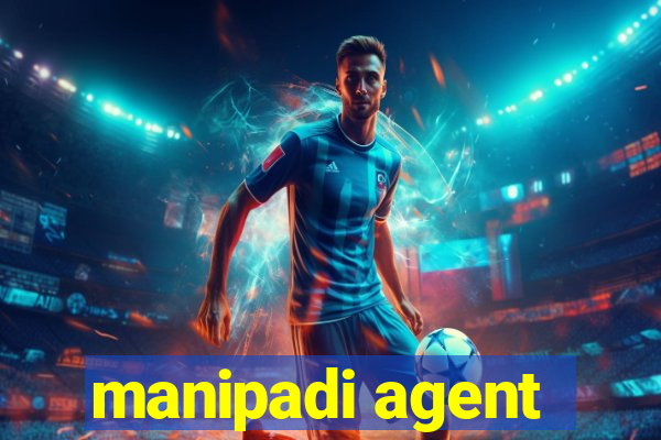 manipadi agent