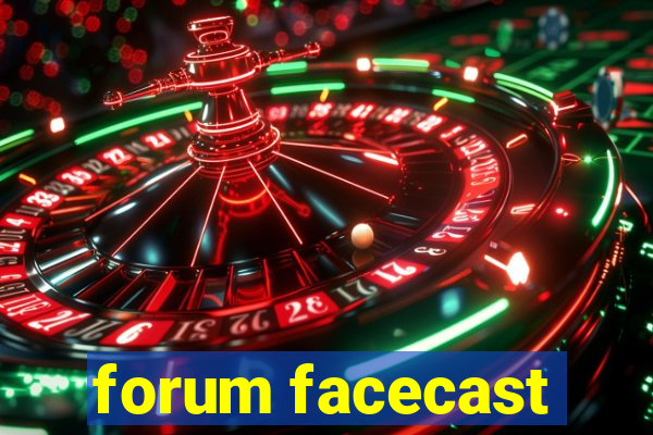 forum facecast