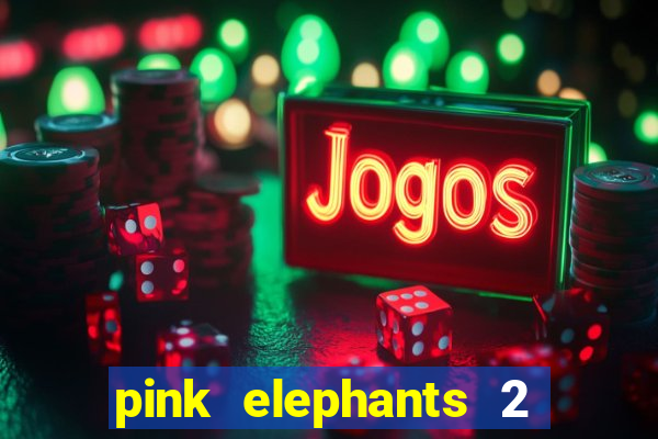 pink elephants 2 slot free play