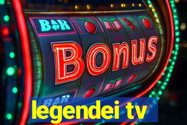 legendei tv