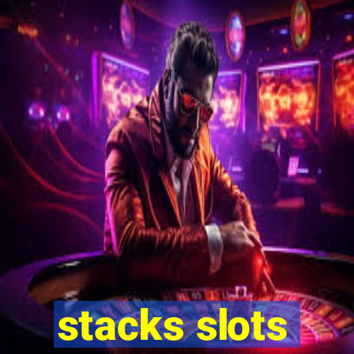 stacks slots