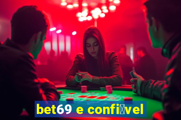 bet69 e confi谩vel