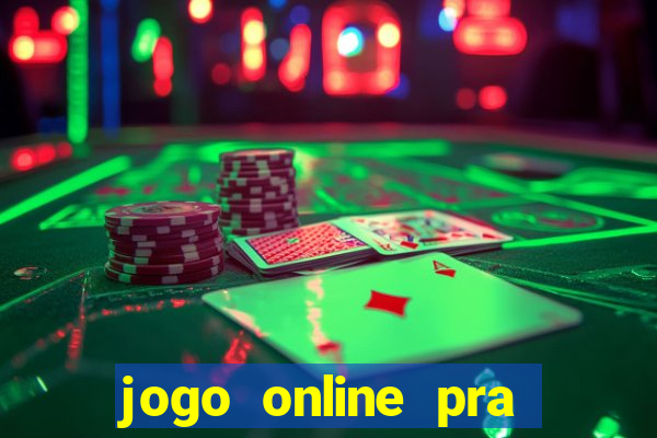 jogo online pra ganhar dinheiro