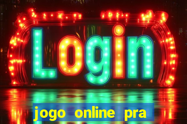 jogo online pra ganhar dinheiro