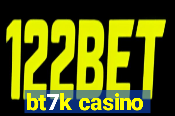 bt7k casino