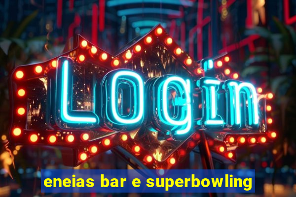 eneias bar e superbowling