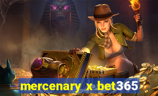 mercenary x bet365