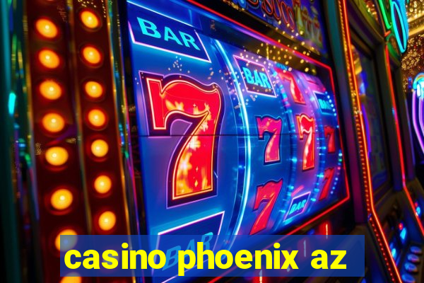 casino phoenix az