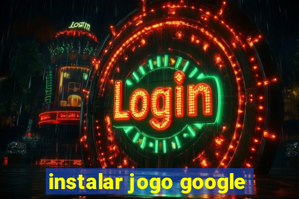 instalar jogo google