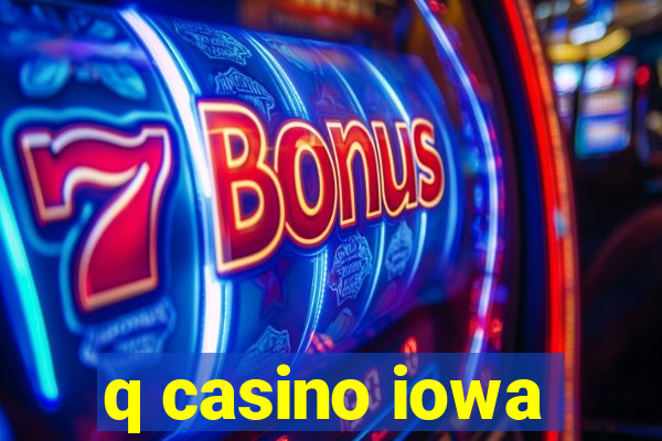 q casino iowa