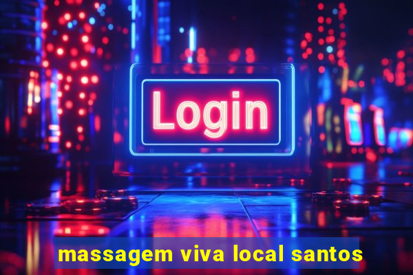 massagem viva local santos