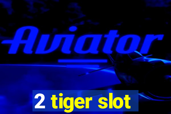 2 tiger slot