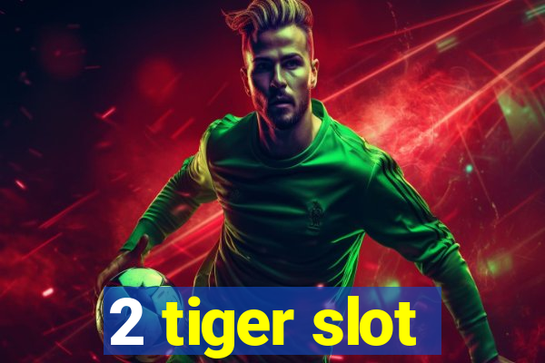 2 tiger slot