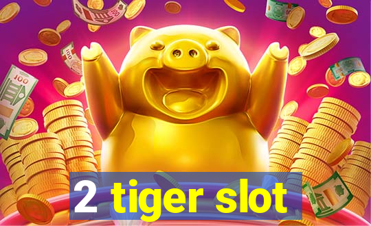 2 tiger slot