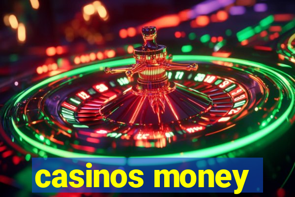 casinos money