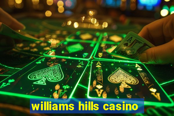 williams hills casino