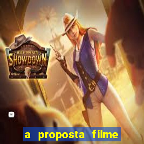 a proposta filme completo dublado topflix