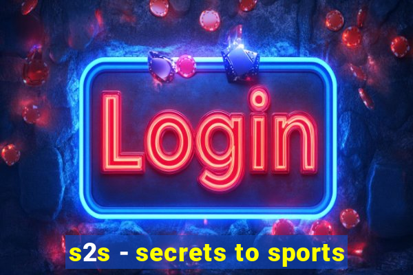 s2s - secrets to sports