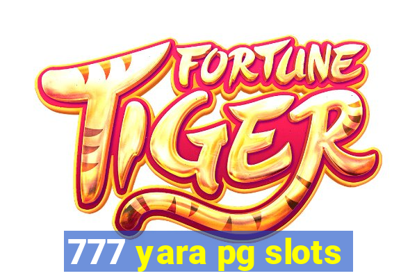 777 yara pg slots