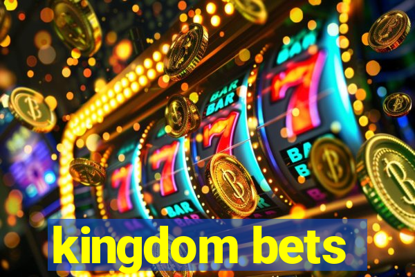 kingdom bets