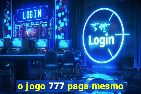 o jogo 777 paga mesmo