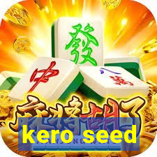 kero seed