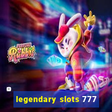 legendary slots 777