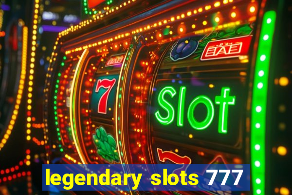 legendary slots 777