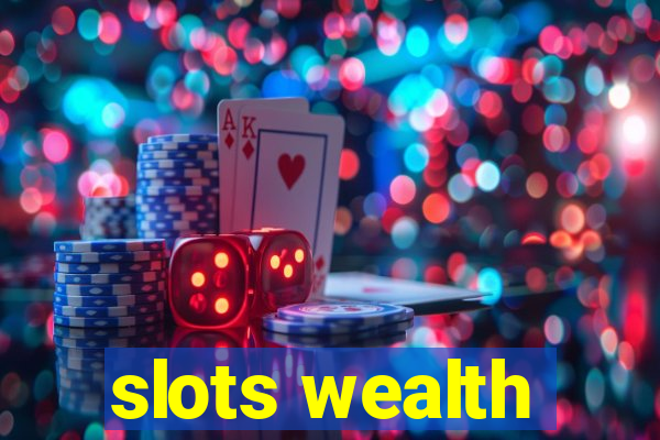 slots wealth